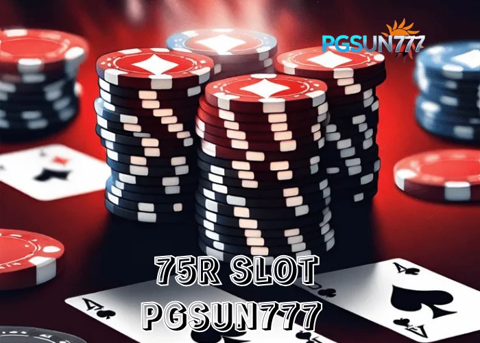 PGSUN777 อัปเดต 75R SLOT สายหมุนที่คนไทยพูดถึง เล่นง่าย จังหวะไว ลุ้นสนุก