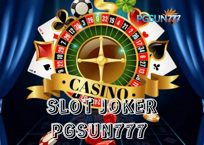PGSUN777 เจาะกระแส SLOT JOKER สล็อตยอดฮิต เล่นง่าย โบนัสมาไวในไทย