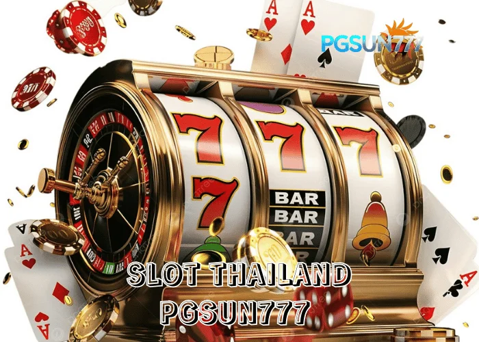 PGSUN777 เจาะลึก SLOT THAILAND กระแสสล็อตออนไลน์ที่มาแรงที่สุดในไทย